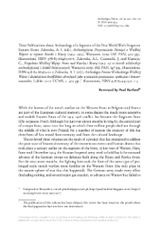 Three Publications about Archaeology of a Segment of the First World War's Forgotten Eastern Front: Zalewska, A. I. (ed.), Archeologiczne Przywracanie Pamięci o Wielkiej Wojnie w rejonie Rawki i Bzury (1914&ndash;1915), Warszawa 2019; Zalewska, A.I., Czarnecki, J. and Kiarszys, G., Krajobraz Wielkiej Wojny: Front nad Rawką i Bzurą (1914&ndash;15) w świetle teledetekcji archeologicznej i źr&oacute;deł historycznych, Warszawa 2019; Zalewska, A. I. (ed.), Archeologia Frontu Wschodniego Wielkiej Wojny i dziedzictwo konflikt&oacute;w zbrojnych jako wyzwanie poznawcze, społeczne i konserwatorskie, Lublin 2021: [recenzja]
