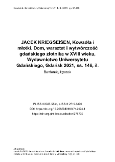 JACEK KRIEGSEISEN, Kowadła i młotki. Dom, warsztat i wytw&oacute;rczość gdańskiego złotnika w XVIII wieku, Wydawnictwo Uniwersytetu Gdańskiego, Gdańsk 2021, ss. 146, il.