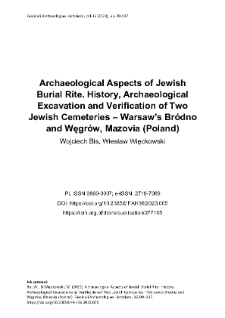 Archaeological Aspects of Jewish Burial Rite. History, Archaeological Excavation and Verification of Two Jewish Cemeteries &ndash; Warsaw&rsquo;s Br&oacute;dno and Węgr&oacute;w, Mazovia (Poland)