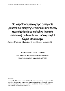 Od wsp&oacute;lnoty pamięci po oswajanie &bdquo;resztek niemczyzny&rdquo;. Pomniki i inne formy upamiętnienia poległych w I wojnie światowej na terenie zachodniej części Śląska Opolskiego