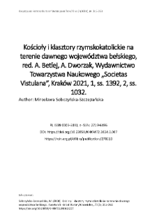 Kościoły i klasztory rzymskokatolickie na terenie dawnego wojew&oacute;dztwa bełskiego, red. A. Betlej, A. Dworzak, Wydawnictwo Towarzystwa Naukowego &bdquo;Societas Vistulana&rdquo;, Krak&oacute;w 2021, 1, ss. 1392, 2, ss. 1032.