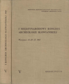 I Międzynarodowy Kongres Archeologii Słowiańskiej, Warszawa 14-18. IX. 1965. T. 5, Kultura wsi i miast słowiańskich we wczesnym średniowieczu