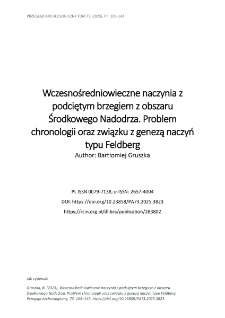 Wczesnośredniowieczne naczynia z podciętym brzegiem z obszaru Środkowego Nadodrza. Problem chronologii oraz związku z genezą naczyń typu Feldberg