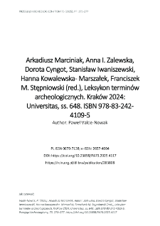 Arkadiusz Marciniak, Anna I. Zalewska, Dorota Cyngot, Stanisław Iwaniszewski, Hanna Kowalewska- Marszałek, Franciszek M. Stępniowski (red.), Leksykon termin&oacute;w archeologicznych. Krak&oacute;w 2024: Universitas, ss. 648. ISBN 978-83-242-4109-5
