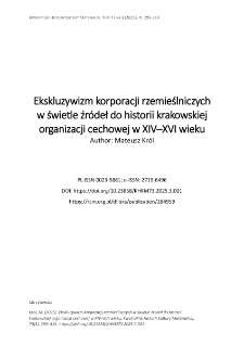Ekskluzywizm korporacji rzemieślniczych w świetle źr&oacute;deł do historii krakowskiej organizacji cechowej w XIV&ndash;XVI wieku