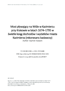 Most pływający na Wiśle w Kazimierzu przy Krakowie w latach 1674&ndash;1795 w świetle ksiąg dochod&oacute;w i wydatk&oacute;w miasta Kazimierza (rekonesans badawczy)