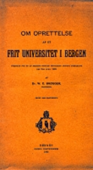 Om oprettelse af et frit universitet i Bergen : Foredrag for en af Bergens Museums bestyrelse indbudt forsamling den 9. april 1895 : trykt som Manuskript