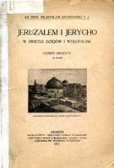 Jeruzalem i Jerycho w świetle dziej&oacute;w i wykopalisk : cztery odczyty