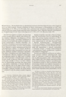The household cluster as a fundamental social unit of the Brześć Kujawski group of the Lengyel culture in the Polish Lowlands, Ryszard Grygiel , Travaux et Materiaux du Musee Archeologique et Ethnographique de Łodź. Serie Archeologique ; 31 (1984) s. 43-270 ; Dom z podw&oacute;rzem jako reprezentacja archeologiczna podstawowej jednostki społecznej w grupie brzesko-kujawskiej kultury lendzielskiej, Prace i Materiały Muzeum Archeologicznego i Etnograficznego w Łodzi. Seria Archeologiczna ; 31 (1984) s. 271-334 : [recenzja]
