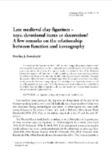 Late medieval clay figurines &ndash; toys, devotional items or decoration? A few remarkson the relationship between function and iconography