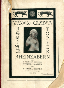 Katalog meiner Ausgrabungen in Rheinzabern. 3, Urnen-Gr&auml;ber r&ouml;mischer T&ouml;pfer in Rheinzabern und 3. Folge dort gefundener Stempel-Namen und Stempel-Bilder bei meinen Ausgrabungen 1905-1908 /