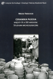 Ceramika płocka między XI a XIX wiekiem : studium archeologiczne