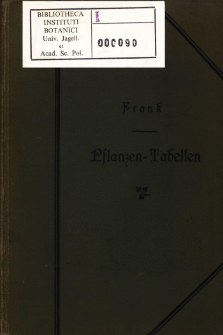 Pflanzen-Tabellen zur leichten, schnellen und sichern Bestimmung der höheren Gewächse Nord- und Mittel-Deutschlands, nebst zwei besonderen Tabellen zur Bestimmung der deutschen Holzgewächse nach dem Laube, sowie im winterlichen Zustande und einer Uebersicht über das natürliche System