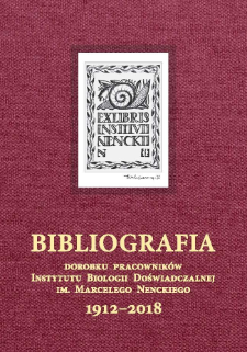 Bibliografia dorobku pracownik&oacute;w Instytutu Biologii Doświadczalnej im. Marcelego Nenckiego: 1912-2018