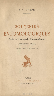 Souvenirs entomologiques : &Eacute;tudes sur l'instinct et les moeurs des insectes. Premiere serie