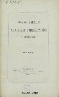 Rocznik Zarządu Akademii Umiejętności w Krakowie. Rok 1877