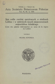 Spis roślin rzadziej spotykanych w okolicach Lublina i w niekt&oacute;rych innych miejscowościach wojew&oacute;dztwa lubelskiego = Liste des plantes int&eacute;ressantes ou rares de la r&eacute;gion de Lublin