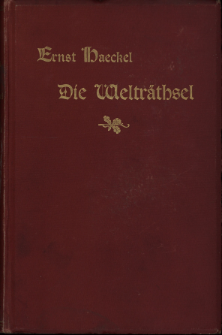 Die Welträthsel : Gemeinverständliche Studien über Monistiche Philosophie