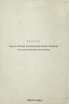 Statut Instytutu Biologji Doświadczalnej imienia Nenckiego Towarzystwa Naukowego Warszawskiego.