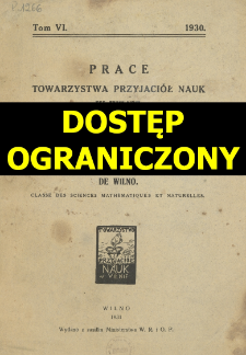 Prace Towarzystwa Przyjaciół Nauk w Wilnie. Travaux de la Société des Sciences et de Lettres de Wilno. Classe des sciences mathématiques et naturelles Wydział Nauk Matematycznych i Przyrodniczych. =