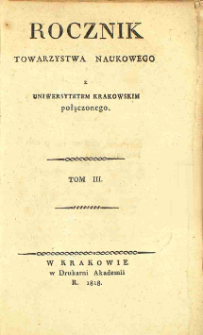 Rocznik Towarzystwa Naukowego z Uniwersytetem Krakowskim Połączonego, 1818, Tom 3