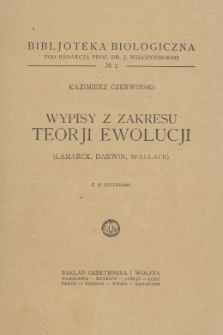 Wypisy z zakresu teorji ewolucji: (Lamarck, Darwin, Wallace)