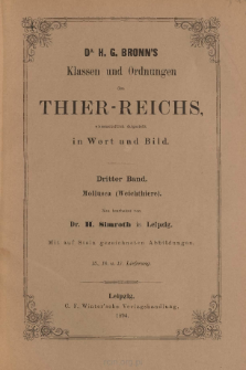 Die Klassen und Ordnungen des Thier-Reichs, wissenschaftlich dargestellt in Wort und Bild. 3 Band, 15. 16. 17. Lieferung : Mollusca (Weichthiere)