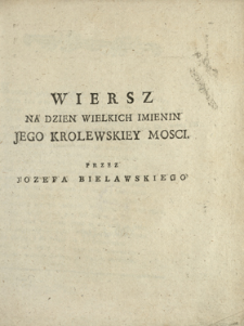Wiersz Na Dzien Wielkich Imienin Jego Krolewskiey Mosci