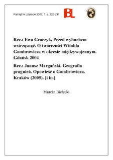 Ewa Graczyk, Przed wybuchem wstrząsnąć. O tw&oacute;rczości Witolda Gombrowicza w okresie międzywojennym. Gdańsk 2004. &ndash; Janusz Margański, Geografia pragnień. Opowieść o Gombrowiczu. Krak&oacute;w 2005. [i in.]