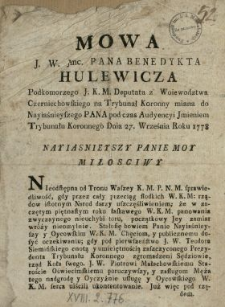 Mowa J.W. Jmc Pana Benedykta Hulewicza Podkomorzego J.K.M. Deputata z Woiewodztwa Czernichowskiego na Trybunał Koronny miana do Nayiaśnieyszego Pana pod czas [!] Audyencyi Jmieniem Trybunału Koronnego Dnia 27. Września Roku 1778
