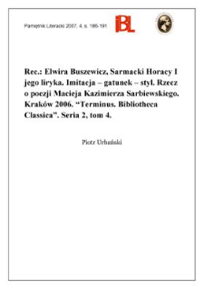 Elwira Buszewicz, Sarmacki Horacy i jego liryka. Imitacja &ndash; gatunek &ndash; styl. Rzecz o poezji Macieja Kazimierza Sarbiewskiego. Krak&oacute;w 2006. &bdquo;Terminus. Bibliotheca Classica&rdquo;. Seria 2, tom 4