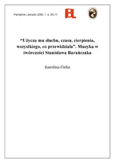 „Użycza mu słuchu, czasu, cierpienia, wszystkiego, co przewidziała”. Muzyka w twórczości Stanisława Barańczaka