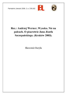 Andrzej Werner, Wysoko. Nie na palcach. O pisarstwie Jana J&oacute;zefa Szczepańskiego. (Krak&oacute;w 2003)