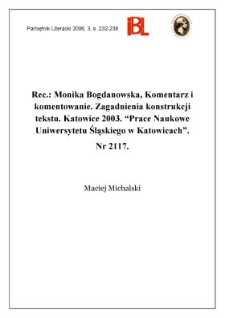 Monika Bogdanowska, Komentarz i komentowanie. Zagadnienia konstrukcji tekstu. Katowice 2003. &bdquo;Prace Naukowe Uniwersytetu Śląskiego w Katowicach&rdquo;. Nr 2117