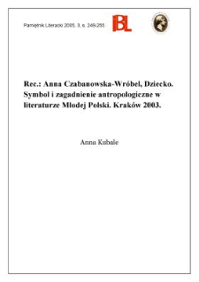 Anna Czabanowska-Wróbel, Dziecko. Symbol i zagadnienie antropologiczne w literaturze Młodej Polski. Kraków 2003
