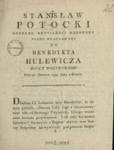 Stanisław Potocki Generał Artylleryi Koronney, Poseł Bracławski Do Benedykta Hulewicza Posła Wołynskiego Dnia 22. Czerwca 1790. Roku z Wiednia
