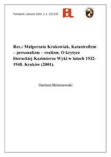 "Katastrofizm - personalizm - realizm : o krytyce literackiej Kazimierza Wyki w latach 1932-1948", Małgorzata Krakowiak, Kraków 2001