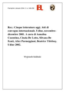 "Cinque letterature oggi : atti di convegno internazionale : Udine, novembre - dicembre 2001", a cura di Annalisa Cosentino, Cinzia De Lotto, Silvano De Fanti, Alice Parmeggiani, Beatrice T&ouml;tt&ouml;ssy, Udine 2002