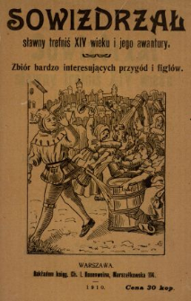 Sowizdrzał sławny trefniś XIV wieku i jego awantury : zbiór bardzo interesujących przygód i figlów.