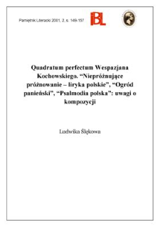 Quadratum perfectum Wespazjana Kochowskiego :" Niepróżnujące próżnowanie - liryka polskie", "Ogród panieński", "Psalmodia polska" : uwagi o kompozycji