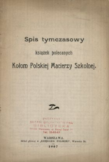 Spis tymczasowy książek polecanych kołom Polskiej Macierzy Szkolnej.