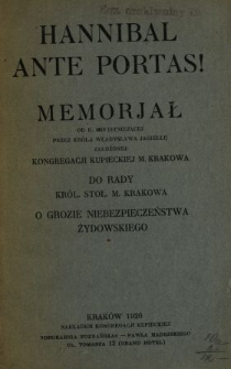 Hannibal ante portas : memorjał od r. 1910 istniejącej przez króla Władysława Jagiełłę założonej Kongregacji Kupieckiej m. Krakowa do Rady Król. Stoł. m. Krakowa o grozie niebezpieczeństwa żydowskiego.