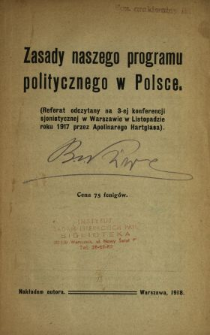 Zasady naszego programu politycznego w Polsce : (referat odczytany na 3-ej konferencji sjonistycznej w Warszawie w listopadzie roku 1917 przez Maksymiliana Apolinarego Hartglasa).