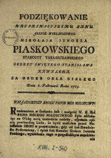Podziękowanie Nayjasnjeyszemu Panu Jasnie Wielmoznego Mikołaja Junosza Piaskowskiego Starosty Taraszczanskiego, Orderu Swiętego Stanisława Kawalera Za Order Orła Białego Dnia 6. Februarii Roku 1785