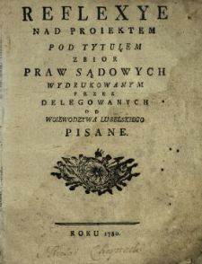 Reflexye Nad Proiektem Pod Tytułem Zbior Praw Sądowych Wydrukowanym
