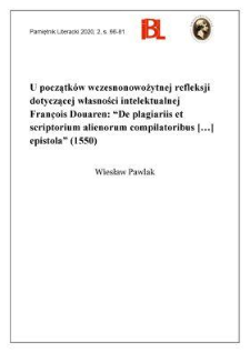 U początk&oacute;w wczesnonowożytnej refleksji dotyczącej własności intelektualnej Fran&ccedil;ois Douaren: &bdquo;De plagiariis et scriptorum alienorum compilatoribus [...] epistola&rdquo; (1550)