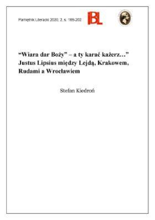 „Wiara dar Boży – a ty karać każesz...”. Justus Lipsius między Lejdą, Krakowem, Rudami a Wrocławiem