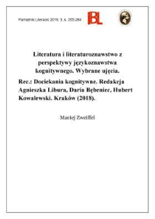 Literatura i literaturoznawstwo z perspektywy językoznawstwa kognitywnego. Wybrane ujęcia. Rec.: Dociekania kognitywne. Red. Agnieszka Libura, Daria Bębeniec, Hubert Kowalewski. Krak&oacute;w (2018)