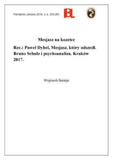 Mesjasz na kozetce. Rec.: Paweł Dybel, Mesjasz, kt&oacute;ry odszedł. Bruno Schulz i psychoanaliza. Krak&oacute;w 2017