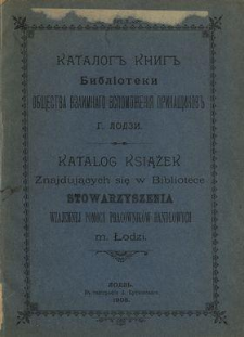 Katalog knig Bibl&igrave;oteki Ob&scaron;čestva Vzaimnago Vspomožen&igrave;ja Prika&scaron;čikov g. Lodzi = Katalog książek znajdujących się w Bibliotece Stowarzyszenia Wzajemnej Pomocy Pracownik&oacute;w Handlowych m. Łodzi.